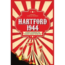 Hartford 1944: A Story of Murder and Tragedy Under the Big Top