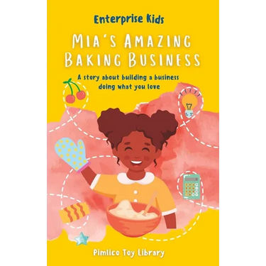 Mia's Amazing Baking Business!: A story about building a business doing what you love