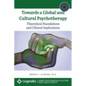 Towards a Global and Cultural Psychotherapy: Theoretical Foundations and Clinical Implications