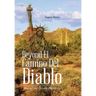 Beyond El Camino Del Diablo: Beyond the Devil's Highway