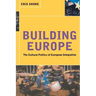 Building Europe: The Cultural Politics of European Integration