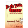 Fuck You Cancer.. and the Cell You Rode in on: Humorously Toxic