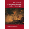 Port Hudson, Confederate Bastion on the Mississippi