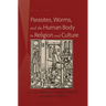 Parasites, Worms, and the Human Body in Religion and Culture