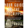 Your Guide to the Apocalypse: What You Should Know Before the World Comes to an End