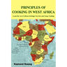 Principles of Cooking in West Africa: Learn the Art of African Heritage Foo Foo and Soup Cooking