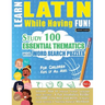 Learn Latin While Having Fun! - For Children: KIDS OF ALL AGES - STUDY 100 ESSENTIAL THEMATICS WITH WORD SEARCH PUZZLES - VOL.1 - Uncover How to Impro