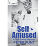 Self-Amused: A Tell-Some Memoir