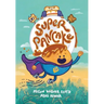 Super Pancake: (A Graphic Novel)