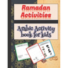 Ramadan Activities Arabic Activity book for kids: Letter from Alif to Yaa, Numbers from 1 to 10 and many other activities ....
