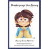 Phoebe Prays The Rosary: Rhyming Rosary Mysteries