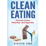 Clean Eating: 2 Manuscripts - Whole Diet & Zero Sugar Diet (Find Out Your Vitality with This Ultimate Clean Eating Program and Get a Killer Body