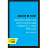 Knights at Court: Courtliness, Chivalry, and Courtesy from Ottonian Germany to the Italian Renaissance