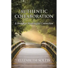 Authentic Collaboration: A Bridge to Meaningful Connection