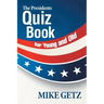 The Presidents Quiz Book for Young and Old