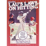 Lau's Laws on Hitting: The Art of Hitting .400 for the Next Generation; Follow Lau's Laws and Improve Your Hitting!