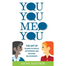 You, You, Me, You: The Art of Talking to People, Networking and Building Relationships