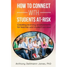 How to Connect with Students At-Risk: Creating learning environments for teacher and student success!
