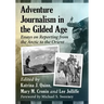 Adventure Journalism in the Gilded Age: Essays on Reporting from the Arctic to the Orient