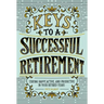 Keys to a Successful Retirement: Staying Happy, Active, and Productive in Your Retired Years