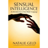 Sensual Intelligence: An Introduction To Your Body's Language
