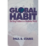 Global Habit: The Drug Problem in a Borderless World