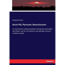 Burial Hill, Plymouth, Massachusetts: Its monuments and gravestones numbered and briefly described, and the inscriptions and epitaphs thereon carefull