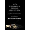 When Live, Laugh, Love turns into Curse, Hex, Spell: A book of curses, hexes and spells for the fearless witch