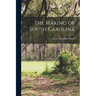 The Making of South Carolina