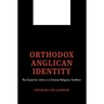 Orthodox Anglican Identity: The Quest for Unity in a Diverse Religious Tradition
