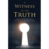 A Witness of the Truth: A Journey from the Holy Land to a Life of Service for the Lord Jesus Christ