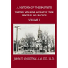 A History of the Baptists, Volume 1: Together With Some Account of Their Principles and Practices