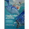 A Hard Way to Make an Easy Living: From Harpooning for Bluefin Tuna on the East Coast to Fishing the Unpredictable Bering Sea, Relive the Life of on