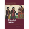 The Art of Hearing: English Preachers and Their Audiences, 1590 1640