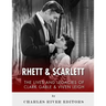 Rhett & Scarlett: The Lives and Legacies of Clark Gable and Vivien Leigh
