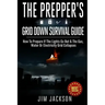 The Prepper's Grid Down Survival Guide: How To Prepare If The Lights Go Out & The Gas, Water Or Electricity Grid Collapses