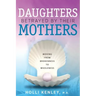 Daughters Betrayed By Their Mothers: Moving From Brokenness To Wholeness