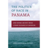 The Politics of Race in Panama: Afro-Hispanic and West Indian Literary Discourses of Contention