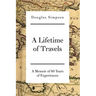 A Lifetime of Travels: A Memoir of 60 Years of Experiences