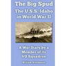 The Big Spud: The U.S.S. Idaho in World War II: A War Diary by a Member of its VO Squadron