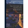 The History of Napoleon Bonaparte