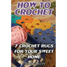How To Crochet: 7 Crochet Rugs For Your Sweet Home