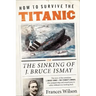 How to Survive the Titanic