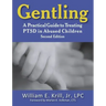 Gentling: A Practical Guide to Treating Ptsd in Abused Children, 2nd Edition