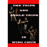 The ankle trips and trips in wing chun