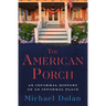 The American Porch: An Informal History of an Informal Place