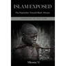Islam Exposed: The Depravities Towards Black Africans