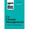 Hbr's 10 Must Reads on Change Management (Including Featured Article Leading Change, by John P. Kotter)