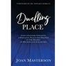 Dwelling Place: God's endtime strategy a dwelling place for himself in the hearts of his sons and daughters.