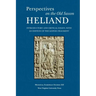 Perspectives on the Old Saxon Heliand: Introductory and Critical Essays, with an Edition of the Leipzig Fragment